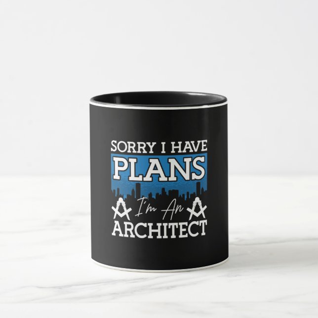 Architect Sorry I Have Plans Architecture Engineer Mug (Center)