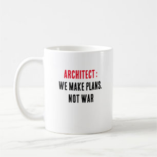 Architect We make plans, not war Coffee Mug
