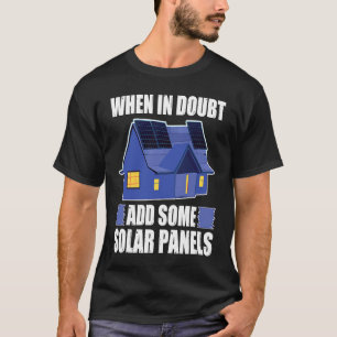 Architect When In Doubt Add Some Solar Panels T-Shirt