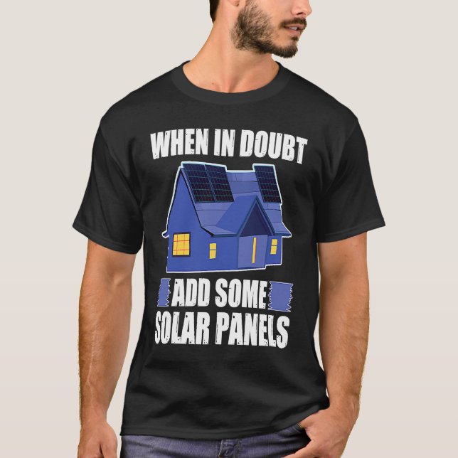 Architect When In Doubt Add Some Solar Panels T-Shirt (Front)