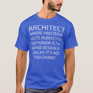 Architect Where Precision Meets Perfection T-Shirt