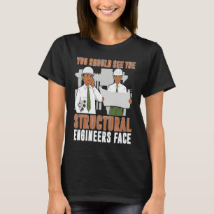 Architect You Should See The Structural Engineers  T-Shirt