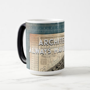Architects Always have a plan , Gift for Architect Magic Mug