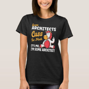 Architects Curse too much funny architecture Archi T-Shirt
