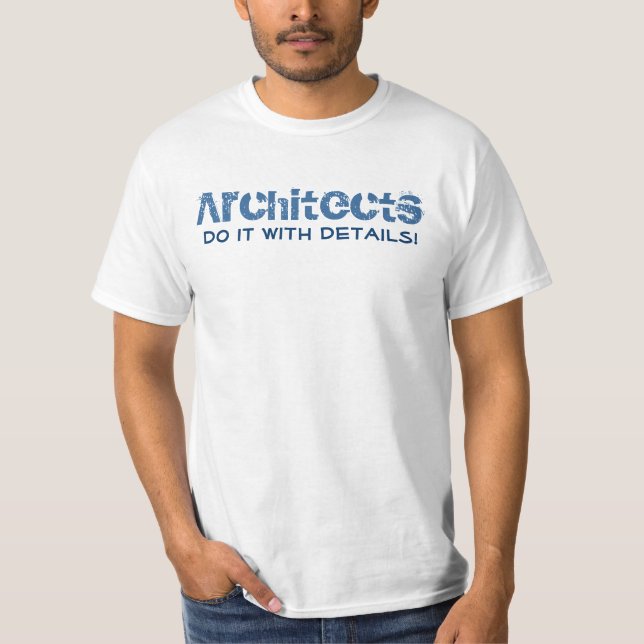 Architects do it with details T-Shirt (Front)