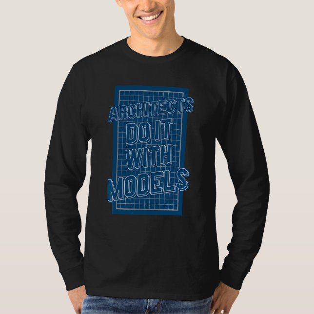 Architects Do It With Models T-Shirt (Front)
