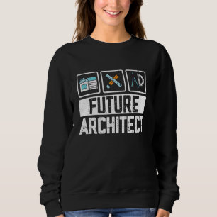 Architect's Future Dreams Funny Future Architect A Sweatshirt