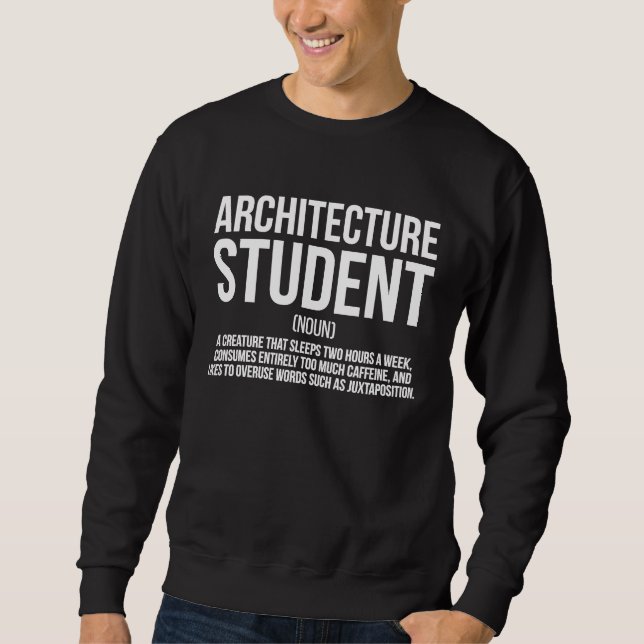 Architecture Student Definition Future Architect T Sweatshirt (Front)