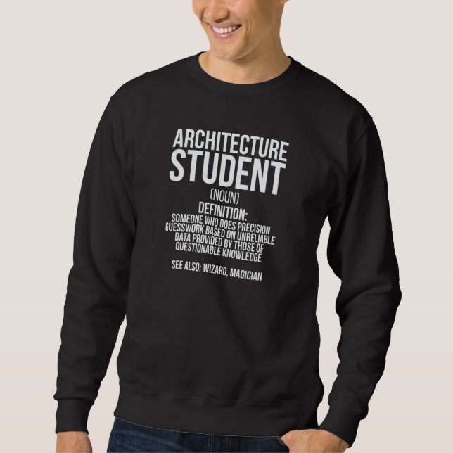 Architecture Student Definition Future Architect T Sweatshirt (Front)