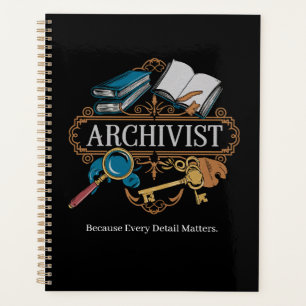 Archivist Gift – Because Every Detail Matters Planner