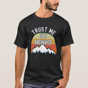 Archivist  Trust Me I'm a Archivist T-Shirt