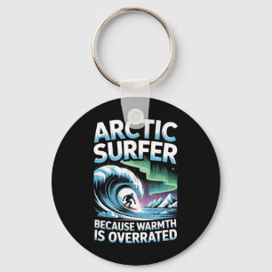 Arctic Surfer Because Warmth Is Overrated Winter S Key Ring