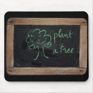 Ardoise #12 - Plant a tree Mouse Pad