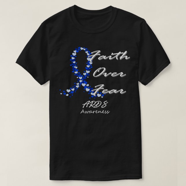 ARDS Awareness Faith Over Fear In This Family We F T-Shirt (Design Front)