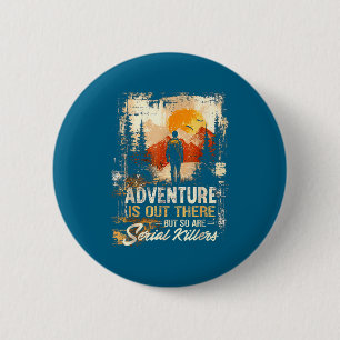 Are Adventure Out There But So 6 Cm Round Badge