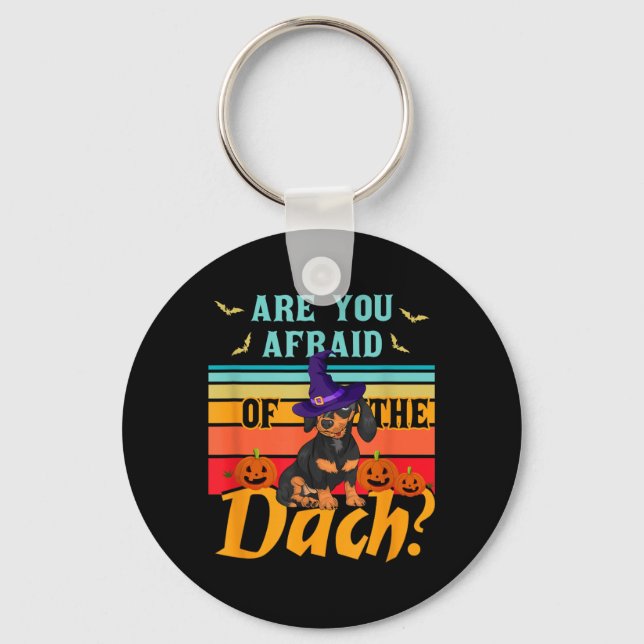 Are Afraid Of The Dach Funny Dachshund Dog Key Ring (Front)