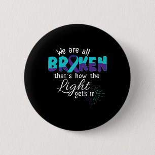 Are All Broken Suicide Awareness Mental Health 6 Cm Round Badge