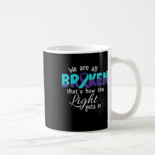 Are All Broken Suicide Awareness Mental Health Coffee Mug