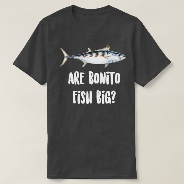 Are Bonito Fish Big T-Shirt (Design Front)