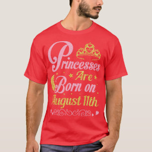 Are Born On August 11th Happy Birthday To Me Nana T-Shirt