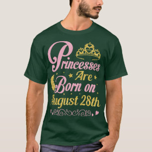 Are Born On August 28th Happy Birthday To Me Nana T-Shirt