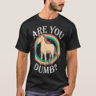 Are Dumb Funny Quotes Sayings Sarcasm Sarcastic T-Shirt