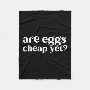 Are Eggs Cheap Yet Funny Anti-trump Sarcastic Fleece Blanket