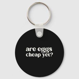Are Eggs Cheap Yet Funny Anti-trump Sarcastic  Key Ring