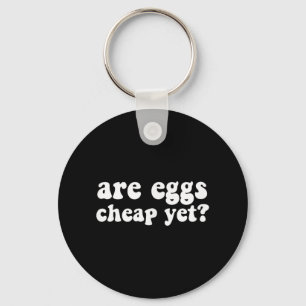 Are Eggs Cheap Yet Funny Anti-trump Sarcastic Key Ring