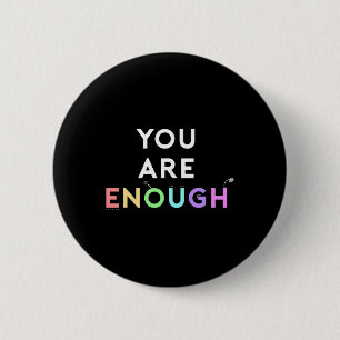 Are Enough Quote For Mental Health Awareness Suppo 6 Cm Round Badge