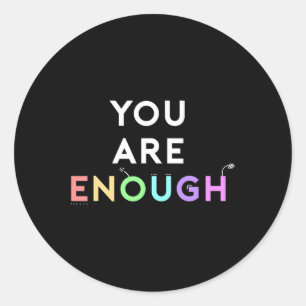 Are Enough Quote For Mental Health Awareness Suppo Classic Round Sticker
