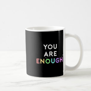 Are Enough Quote For Mental Health Awareness Suppo Coffee Mug