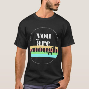 Are Enough Quote For Mental Health Awareness Suppo T-Shirt