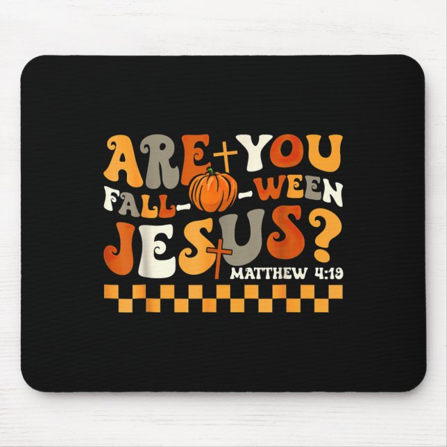 are Fall-O-Ween Jesus Pumpkin Christian Halloween Mouse Pad (Front)