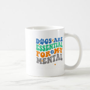 Are For My Mental Health Fun Dog Lover Coffee Mug