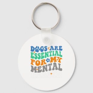 Are For My Mental Health Fun Dog Lover Key Ring