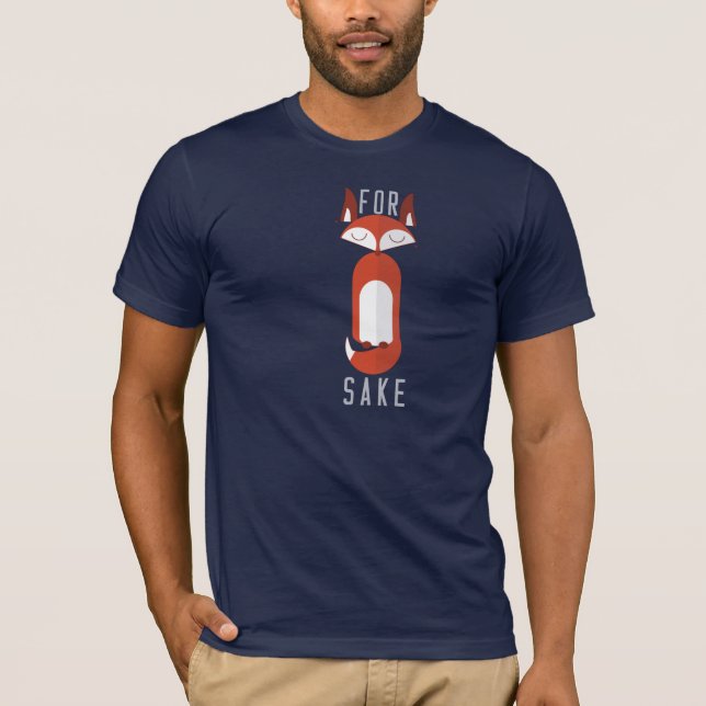 Are foxes better and For Fox Sake byzmo style T-Shirt (Front)