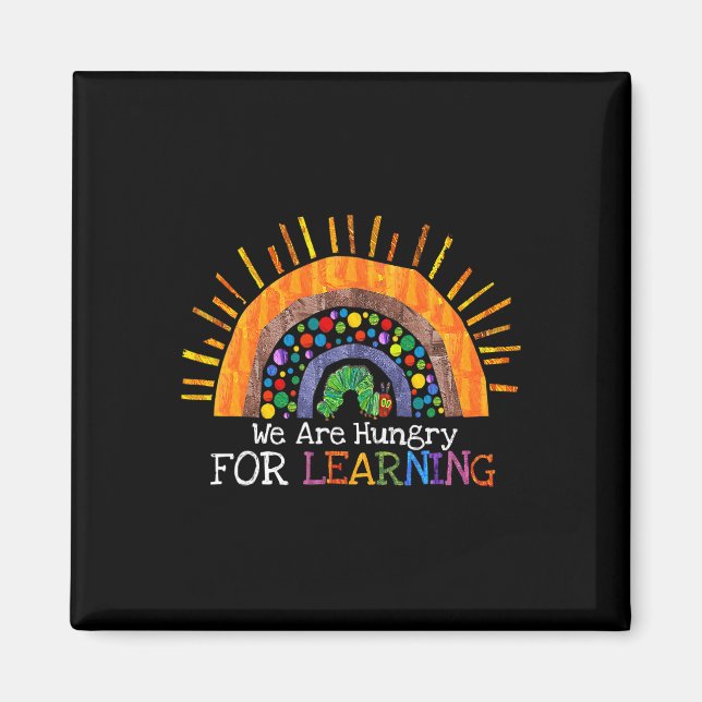 Are Hungry For Learning Rainbow Teacher Gift  Magnet (Front)