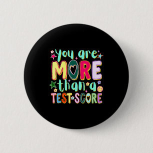 Are more than a test score funny testing day 6 cm round badge