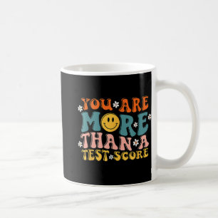 Are More Than A Test Score Groovy Teacher Testing Coffee Mug