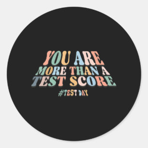Are More Than A Test Score. Groovy Test Day Teache Classic Round Sticker