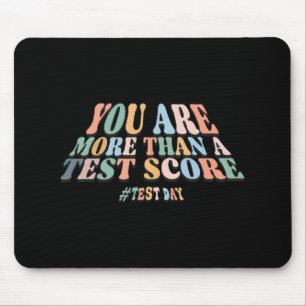 Are More Than A Test Score. Groovy Test Day Teache Mouse Pad