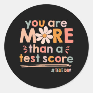 Are More Than A Test Score Teacher Kids Testing Te Classic Round Sticker