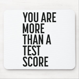Are More Than A Test Score Teacher Testing Day 1 Mouse Pad