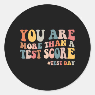 Are More Than A Test Score Teacher Testing Day Gro Classic Round Sticker