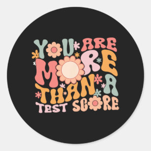 Are More Than A Test Score Teacher Testing Day Gro Classic Round Sticker