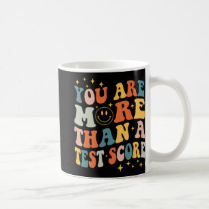 Are More Than A Test Score Teacher Testing Day Gro Coffee Mug