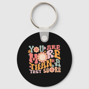 Are More Than A Test Score Teacher Testing Day Gro Key Ring