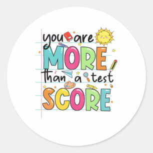 Are More Than A Test Score Teacher Testing Test Da Classic Round Sticker