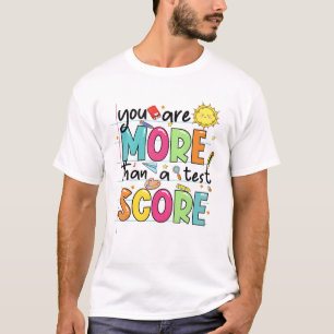 Are More Than A Test Score Teacher Testing Test Da T-Shirt